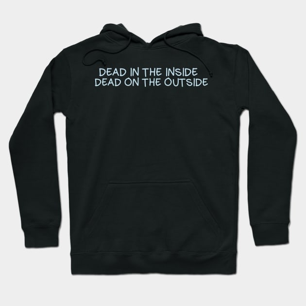 Dead in the inside, dead on the outside Hoodie by Unfluid